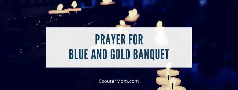 Prayer for Blue and Gold Banquet Prayer for Blue and Gold Banquet