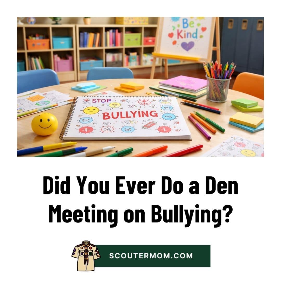 Did You Ever Do a Den Meeting on Bullying?