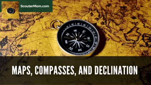 Maps, Compasses, and Magnetic Declination | Scouter Mom