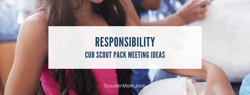 Ideas for Cub Scout Pack Meeting on Responsibility Responsibility Cub Scout Meeting Ideas