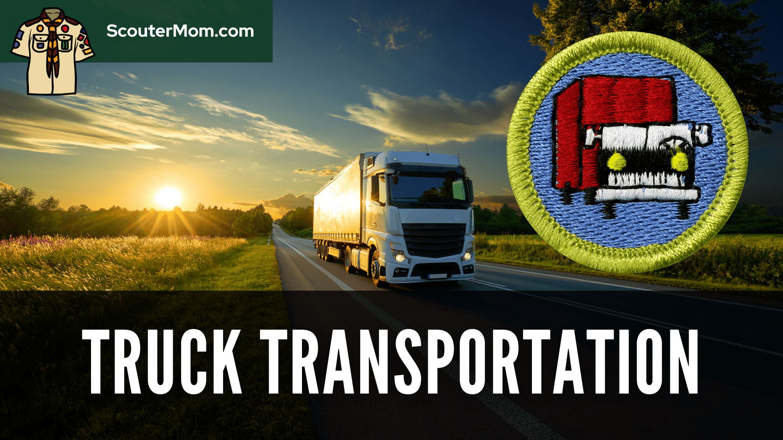 Truck Transportation Merit Badge | Requirements and 20+ Free Resources