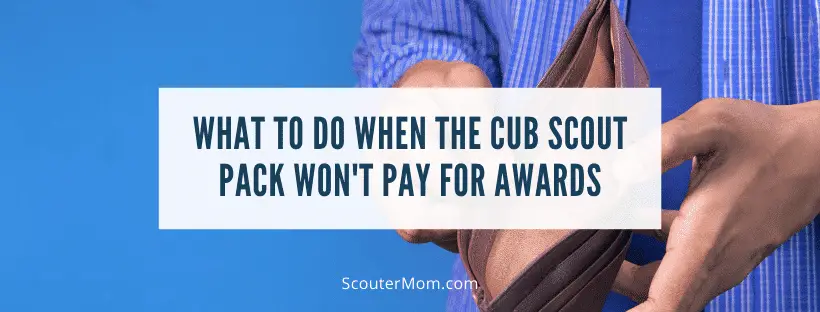 What to Do when the Cub Scout Pack Wont Pay for Awards
