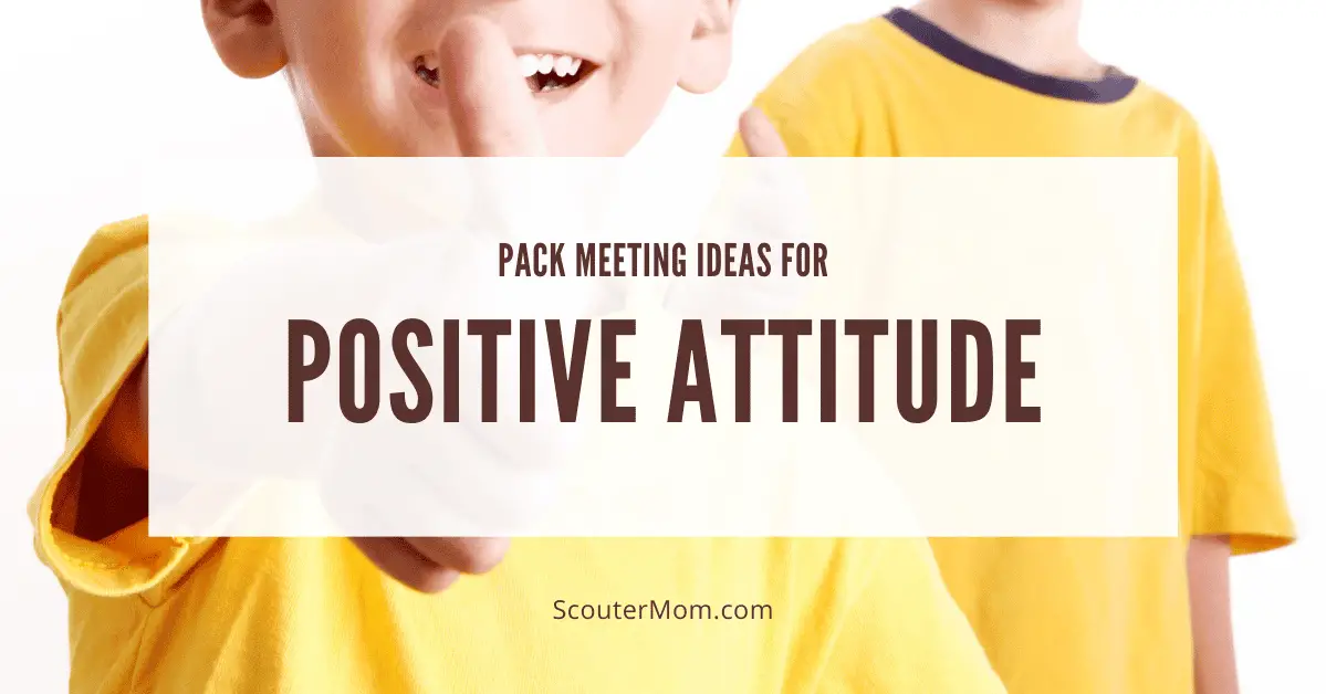 Pack Meeting Ideas for Positive Attitude