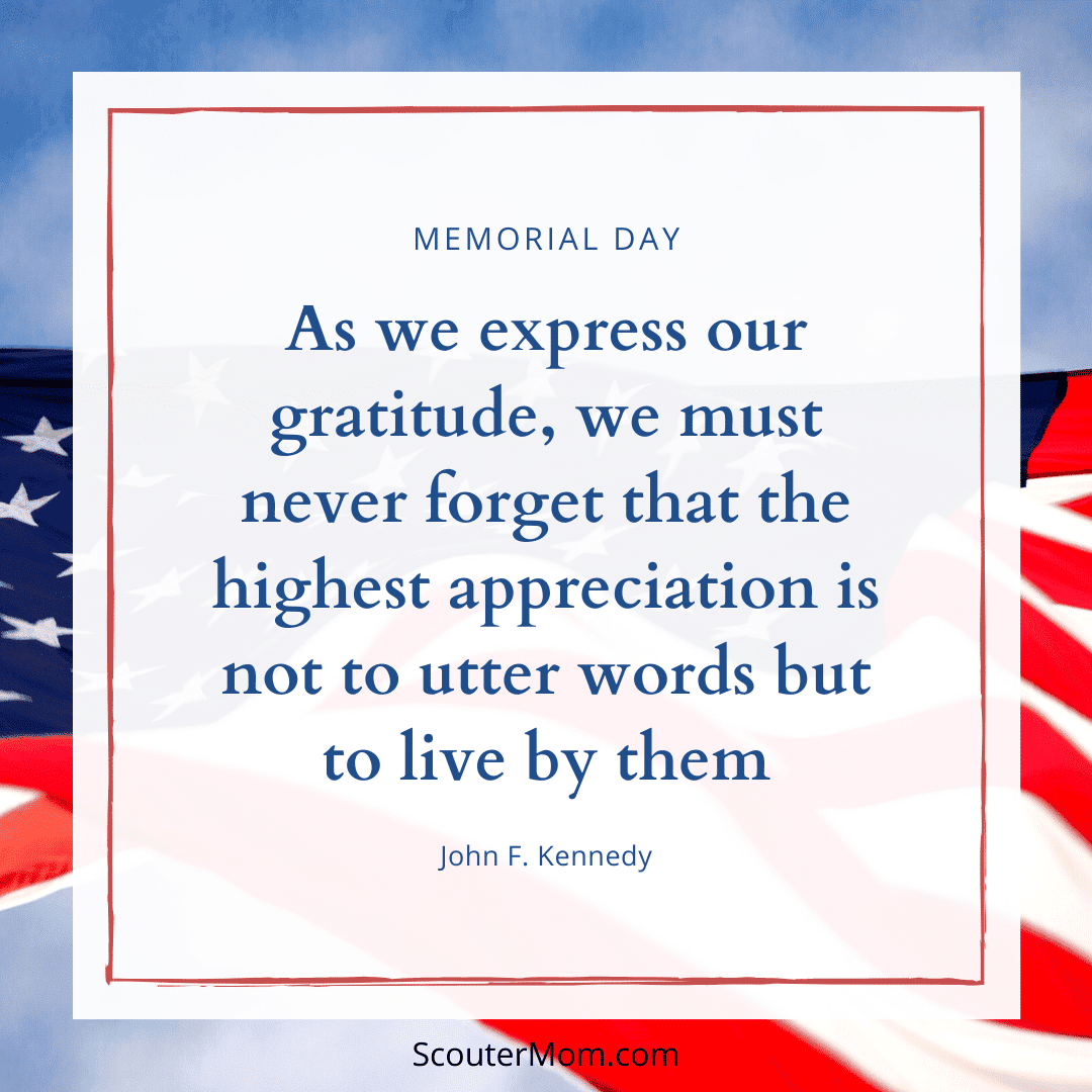 "As we express our gratitude, we must never forget that the highest appreciation is not to utter words but to live by them." -  John F. Kennedy